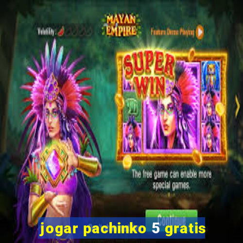 jogar pachinko 5 gratis